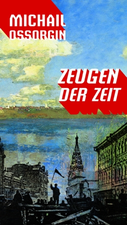 Michail Ossorgin: Zeugen der Zeit 