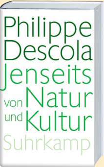 Philippe Descola: Jenseits von Natur und Kultur 