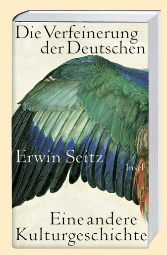 Erwin Seitz: Die Verfeinerung der Deutschen 