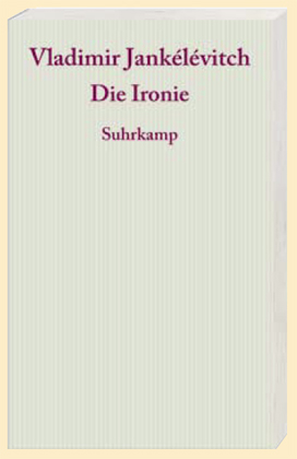 Vladimir Jankélévitch: Die Ironie 