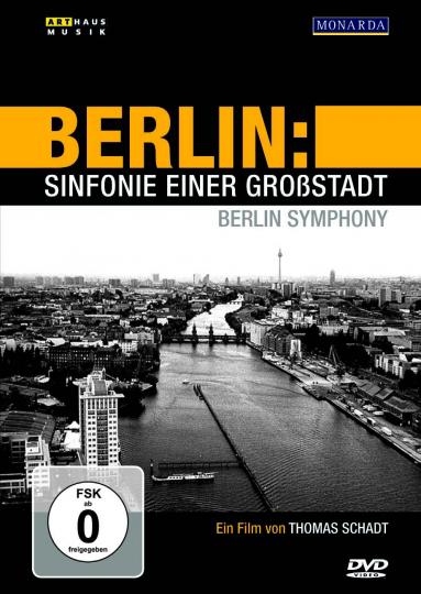 Thomas Schadt: Berlin - Sinfonie einer Großstadt 