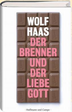 Wolf Haas: Der Brenner und der liebe Gott 