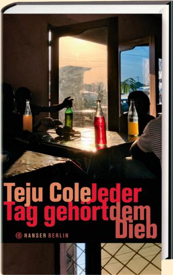 Teju Cole: Jeder Tag gehört dem Dieb 