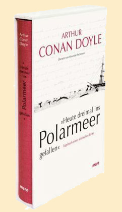 Arthur Conan Doyle: 'Heute dreimal ins Polarmeer gefallen' 