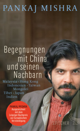 Pankaj Mishra: Begegnungen mit China und seinen Nachbarn 