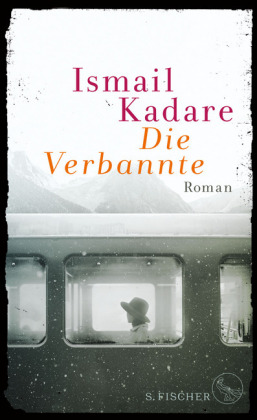 Ismail Kadare: Die Verbannte 