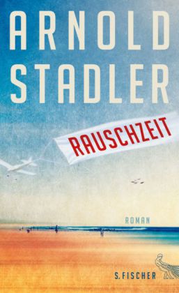 Arnold Stadler: Rauschzeit 