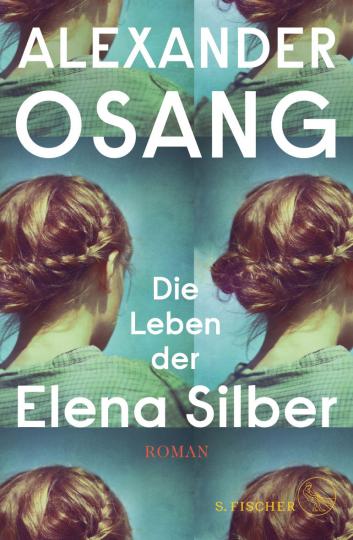 Alexander Osang: Die Leben der Elena Silber 