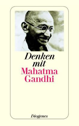 Mahatma Gandhi: Denken mit Mahatma Gandhi 