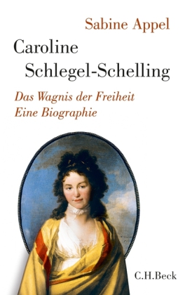 Sabine Appel: Caroline Schlegel-Schelling 