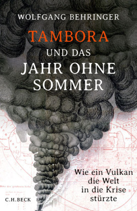 Wolfgang Behringer: Tambora und das Jahr ohne Sommer 