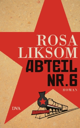 Rosa Liksom: Abteil Nr. 6 