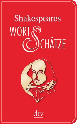 William Shakespeare: Shakespeares Wort-Schätze 