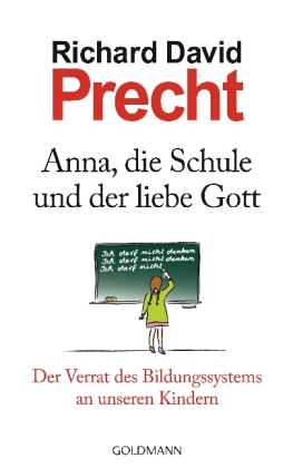 Richard David Precht: Anna, die Schule und der liebe Gott 