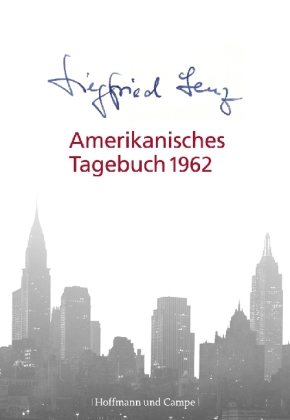 Siegfried Lenz: Amerikanisches Tagebuch 1962 