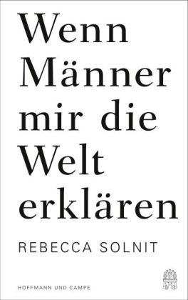 Rebecca Solnit: Wenn Männer mir die Welt erklären 