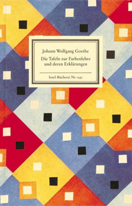 Johann Wolfgang Goethe: Die Tafeln zur Farbenlehre und deren Erklärungen 