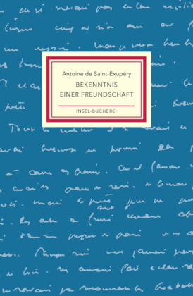 Antoine de Saint-Exupéry: Bekenntnis einer Freundschaft 