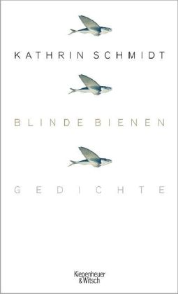 Kathrin Schmidt: Blinde Bienen 