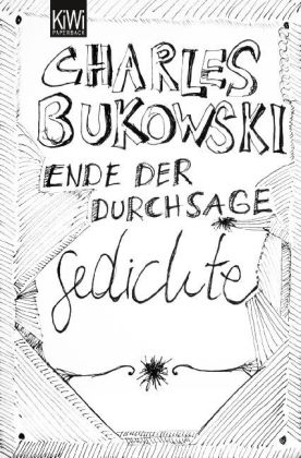 Charles Bukowski: Ende der Durchsage 