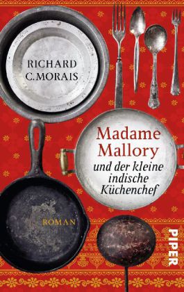 Richard C. Morais: Madame Mallory und der kleine indische Küchenchef 