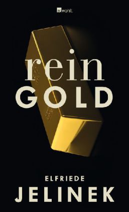 Elfriede Jelinek: Rein Gold 