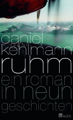 Daniel Kehlmann: Ruhm 