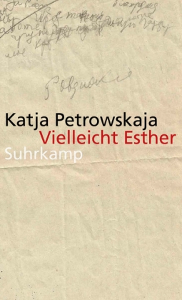 Katja Petrowskaja: Vielleicht Esther 