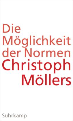Christoph Möllers: Die Möglichkeit der Normen 
