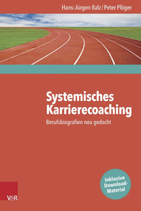 Hans-Jürgen Balz, Peter Plöger: Systemisches Karrierecoaching 