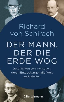 Richard Schirach, Richard von Schirach: Der Mann, der die Erde wog 