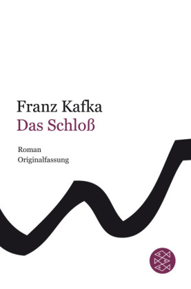 Franz Kafka: Das Schloß 