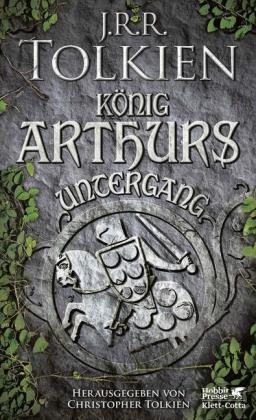 J.R.R. Tolkien: König Arthurs Untergang 