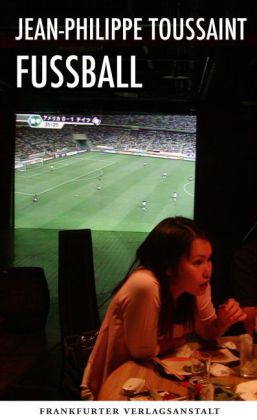 Jean-Philippe Toussaint: Fußball 