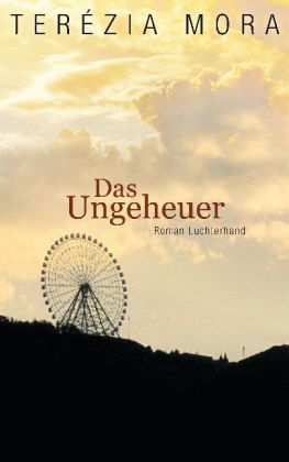 Terézia Mora: Das Ungeheuer 