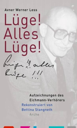 Avner W Less, Bettina Stangneth: Lüge! Alles Lüge! 