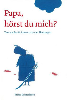 Tamara Bos, van Haeringen, Annemarie: Papa, hörst du mich? 