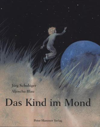 Jürg Schubiger, Blau, Aljoscha: Das Kind im Mond 