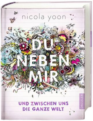 Nicola Yoon: Du neben mir und zwischen uns die ganze Welt 