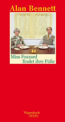 Alan Bennett: Miss Fozzard findet ihre Füße 