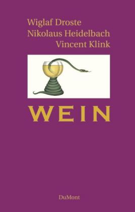 Wiglaf Droste, Nikolaus Heidelbach, Vincent Klink: Wein 