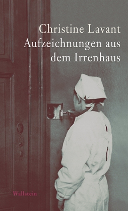 Christine Lavant: Aufzeichnungen aus dem Irrenhaus 