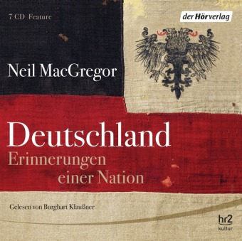 Neil MacGregor: Deutschland. Erinnerungen einer Nation 