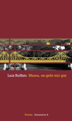 Luiz Ruffato: Mama, es geht mir gut 