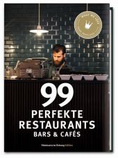 99 perfekte Restaurants, Bars & Cafés 