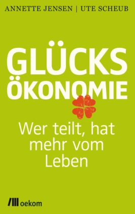 Annette Jensen, Ute Scheub: Glücksökonomie 