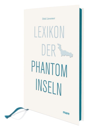 Dirk Liesemer: Lexikon der Phantominseln 