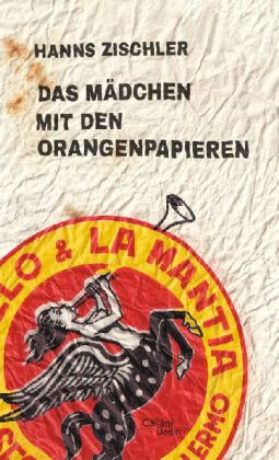 Zischler, Hanns, Hanna Zeckau: Das Mädchen mit den Orangenpapieren 