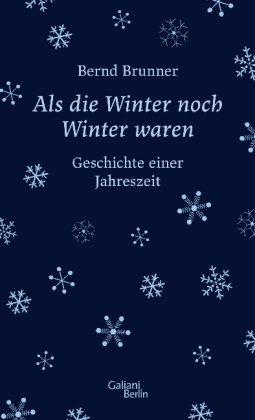 Bernd Brunner: Als die Winter noch Winter waren 