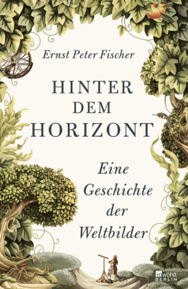 Ernst Peter Fischer: Hinter dem Horizont 